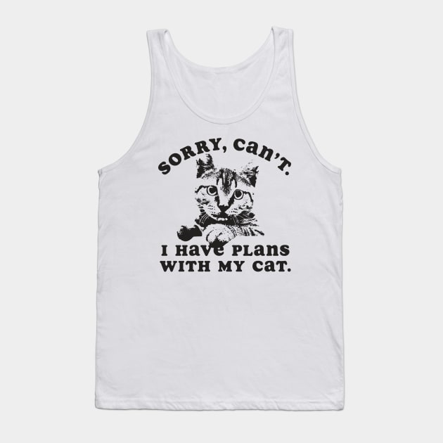 Sorry Can't I Have Plans With My Cat Tank Top by Tingsy